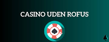 Casino uden ROFUS med bankoverføring - Spil uden begrænsninger Casino uden ROFUS med bankoverføring - Spil uden begrænsninger